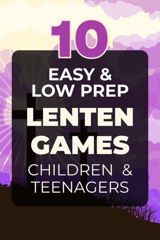 10 Fun Lenten Games and for Children and Teenagers