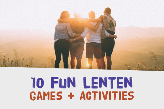 10 Fun Lenten Games and for Children and Teenagers