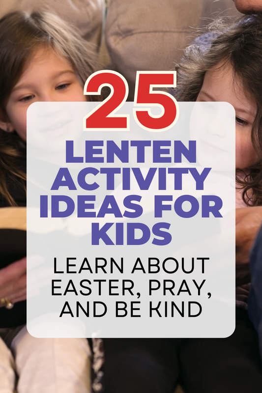 25 Lenten Activity Ideas For Kids - Learn About Easter, Pray, Be Kind