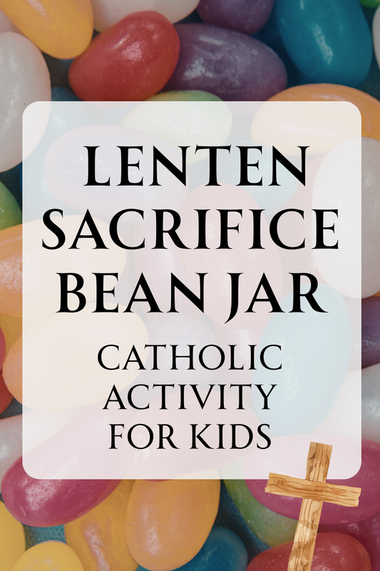 Start a Lenten Sacrifice Bean Jar for Children : A Simple Catholic Lent Activity for Families