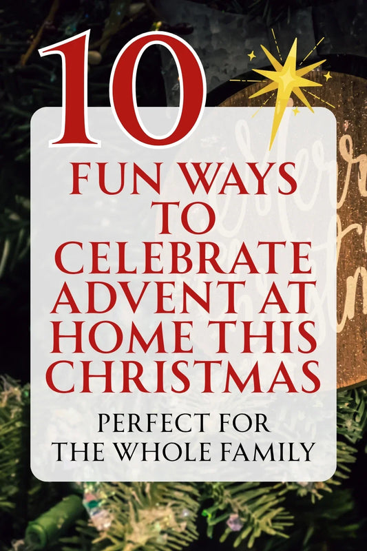 10 Fun Ways to Celebrate Advent at Home This Christmas