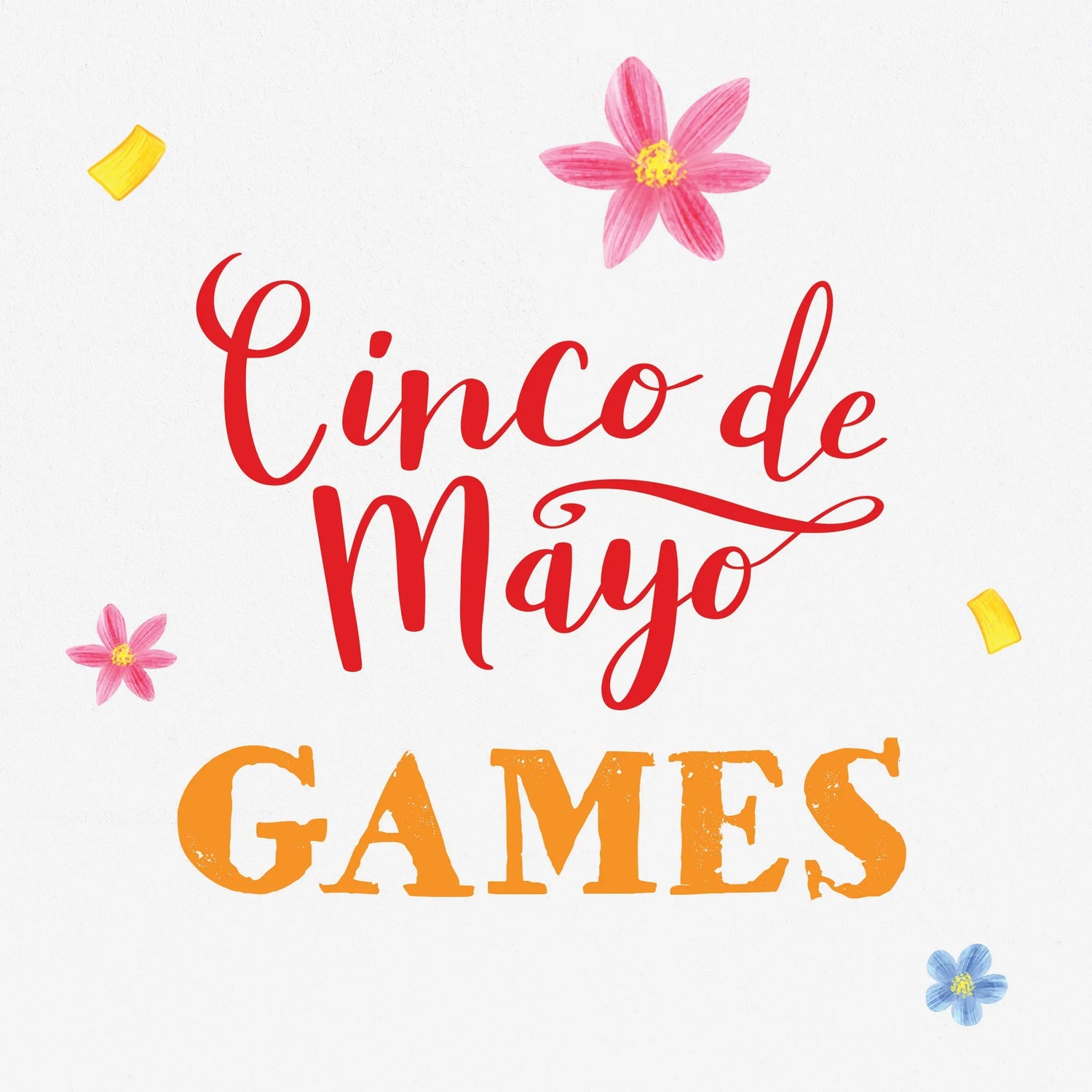 The title 'Cinco de Mayo Games' is written is a hand drawn typeface and is surrounded by pink flowers.