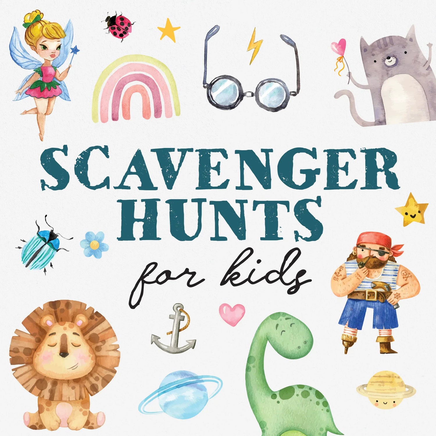 A title 'Scavenger Hunts' is written in a playful font. Surrounding it are whimsical illustrations for children. From dinosaurs, pirates, fairy's and space.