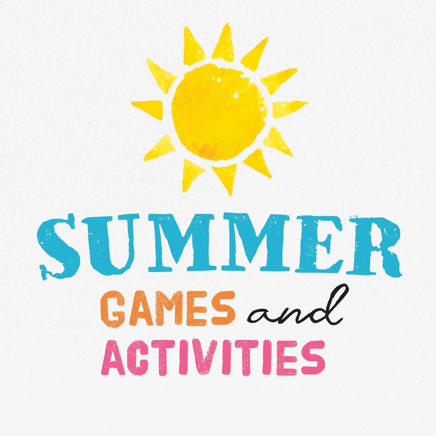 A hand drawn image of a bright yellow sun sits above the title 'Summer Games and Activities'. The text is colourful with blues, oranges and pink.