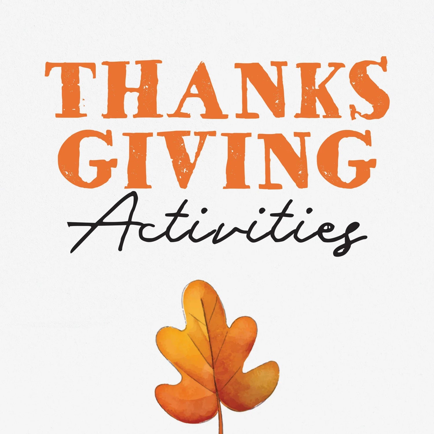 Playful orange text reads 'Thanksgiving Activities and Games'. A watercolour image of an orange leaf sits below.